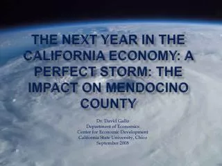 The Next Year in the California Economy : a Perfect Storm: The Impact on Mendocino County