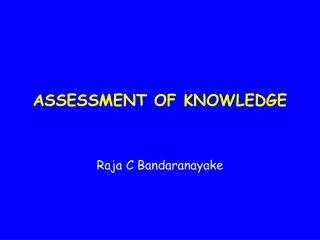 ASSESSMENT OF KNOWLEDGE
