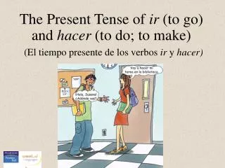 The Present Tense of ir (to go) and hacer (to do; to make)