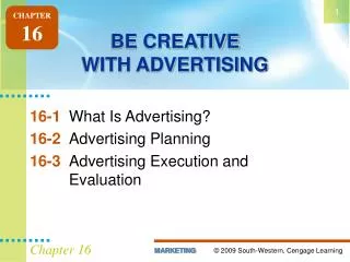 BE CREATIVE WITH ADVERTISING