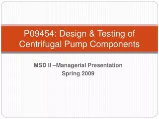 P09454: Design &amp; Testing of Centrifugal Pump Components