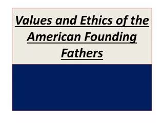 Values and Ethics of the American Founding Fathers