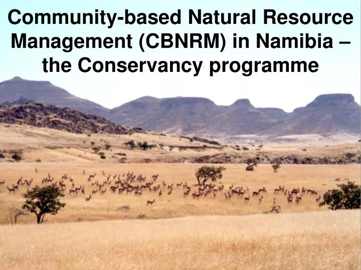community based natural resource management cbnrm in namibia the conservancy programme