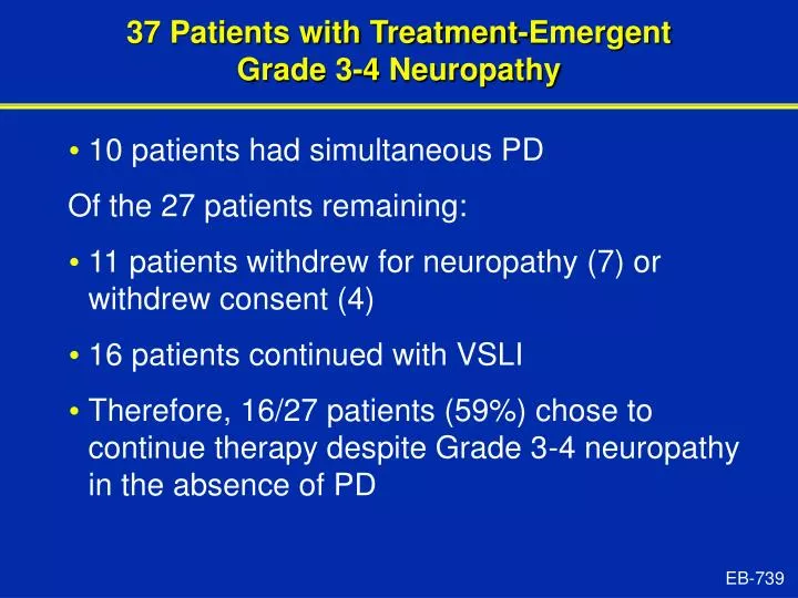 37 patients with treatment emergent grade 3 4 neuropathy