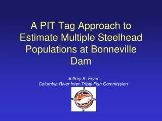 A PIT Tag Approach to Estimate Multiple Steelhead Populations at Bonneville Dam