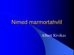 Nimed marmortahvlil - slide 1