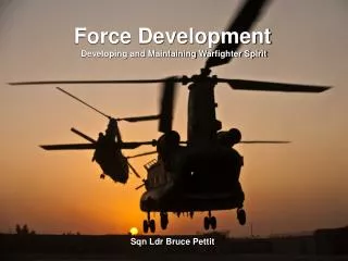 Force Development Developing and Maintaining Warfighter Spirit Sqn Ldr Bruce Pettit