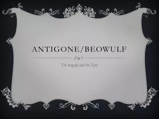 Antigone/Beowulf