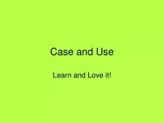 Case and Use