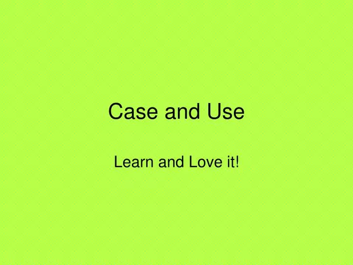 case and use