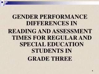 GENDER PERFORMANCE DIFFERENCES IN READING AND ASSESSMENT TIMES FOR REGULAR AND SPECIAL EDUCATION STUDENTS IN GRADE THR