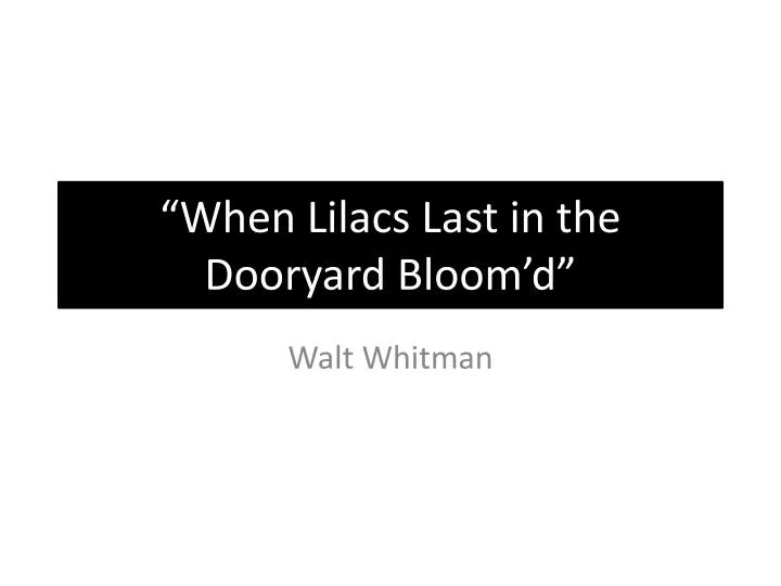 when lilacs last in the dooryard bloom d