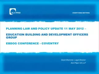 PLANNING LAW AND POLICY UPDATE 11 MAY 2012 – EDUCATION BUILDING AND DEVELOPMENT OFFICERS GROUP EBDOG CONFERENCE - COVEN
