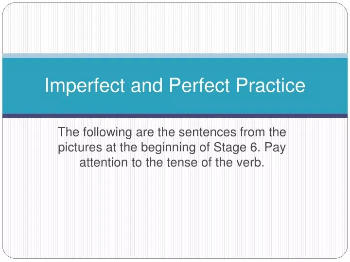 imperfect and perfect practice