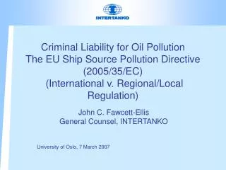 Criminal Liability for Oil Pollution The EU Ship Source Pollution Directive (2005/35/EC) (International v. Regional/Loc