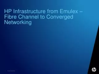 HP Infrastructure from Emulex – Fibre Channel to Converged Networking  