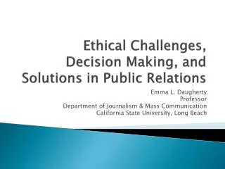 Ethical Challenges, Decision Making, and Solutions in Public Relations
