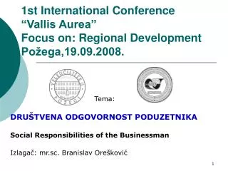 1st International Conference “Vallis Aurea” Focus on: Regional Development Požega,19.09.2008.