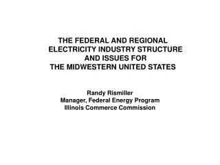 THE FEDERAL AND REGIONAL ELECTRICITY INDUSTRY STRUCTURE AND ISSUES FOR THE MIDWESTERN UNITED STATES
