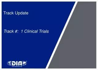 Track Update Track #: 1 Clinical Trials