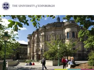 Why choose the University of Edinburgh? The University The City of Edinburgh Degree structure What happens next? Accommo