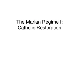 The Marian Regime I: Catholic Restoration