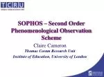 SOPHOS – Second Order Phenomenological Observation Scheme - slide 1