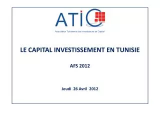LE CAPITAL INVESTISSEMENT EN TUNISIE AFS 2012 Jeudi 26 Avril 2012