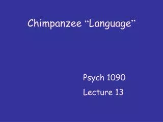 Chimpanzee “ Language ”