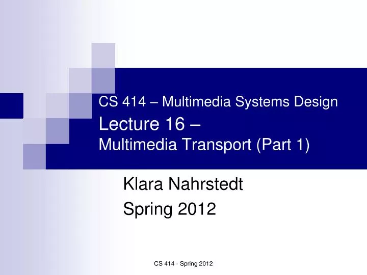 cs 414 multimedia systems design lecture 16 multimedia transport part 1