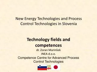 Technology fields and competences dr. Zoran Marinšek INEA d.o.o. Competence Centre for Advanced Process Control Technolo