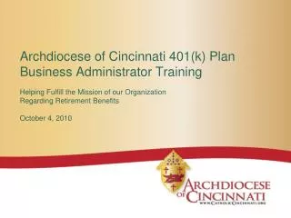 Archdiocese of Cincinnati 401(k) Plan Business Administrator Training