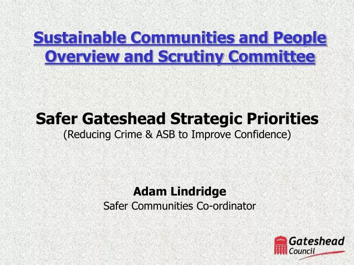 safer gateshead strategic priorities reducing crime asb to improve confidence