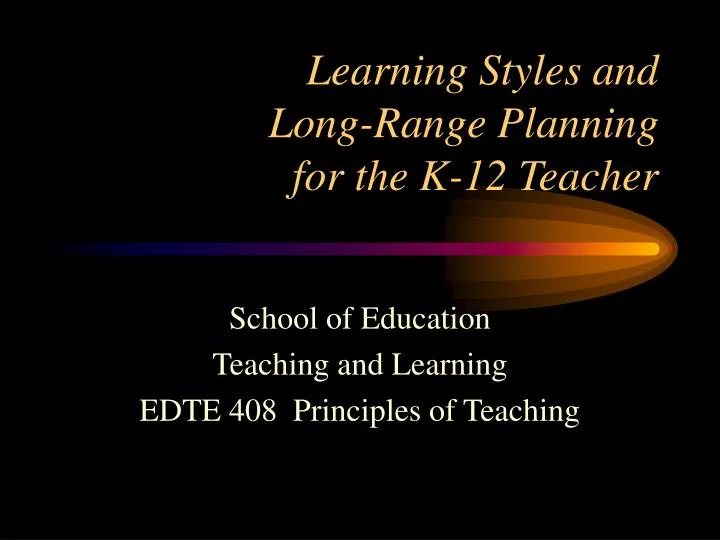 learning styles and long range planning for the k 12 teacher