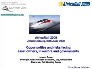 AfricaRail 2009 Johannesburg, 26th June 2009 Opportunities and risks facing asset owners, investors and governments How