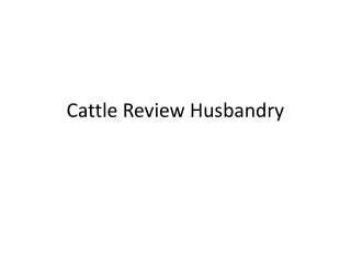 Cattle Review Husbandry