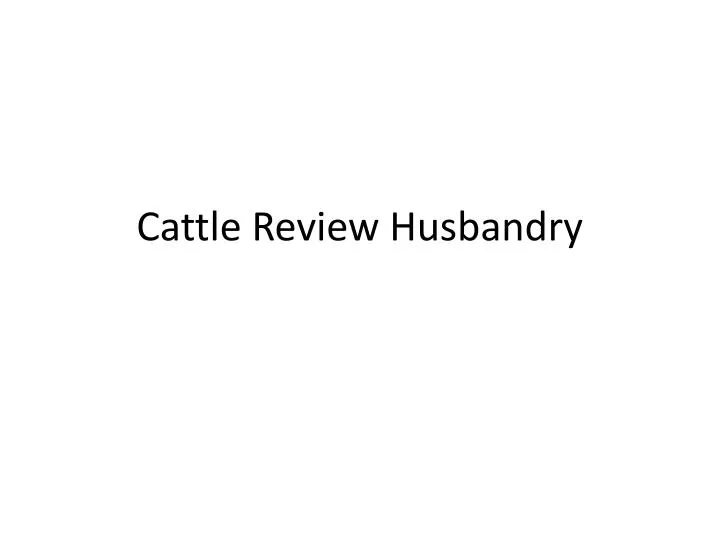 cattle review husbandry