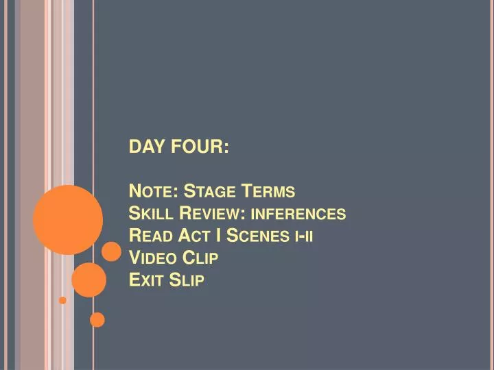 day four note stage terms skill review inferences read act i scenes i ii video clip exit slip