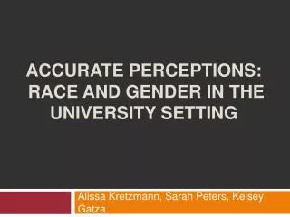 ACCURATE PERCEPTIONS: RACE AND GENDER IN THE UNIVERSITY SETTING