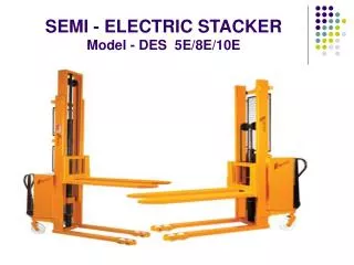 SEMI - ELECTRIC STACKER Model - DES 5E/8E/10E