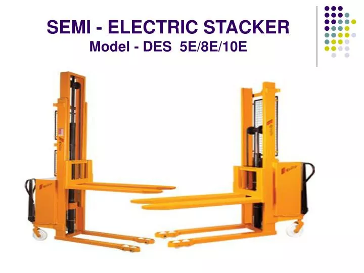 semi electric stacker model des 5e 8e 10e