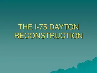 THE I-75 DAYTON RECONSTRUCTION
