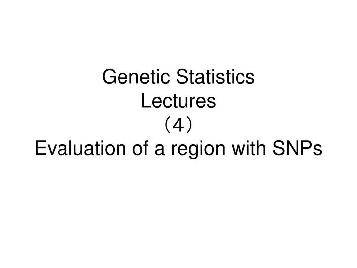genetic statistics lectures evaluation of a region with snps