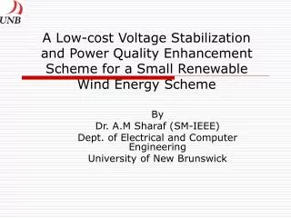 A Low-cost Voltage Stabilization and Power Quality Enhancement Scheme for a Small Renewable Wind Energy Scheme