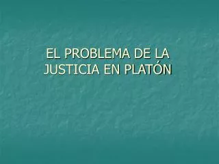 EL PROBLEMA DE LA JUSTICIA EN PLATÓN