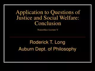 Application to Questions of Justice and Social Welfare: Conclusion Nanoethics Lecture V