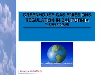 GREENHOUSE GAS EMISSIONS REGULATION IN CALIFORNIA THE BIG PICTURE
