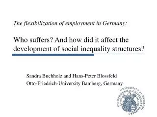 The flexibilization of employment in Germany: Who suffers? And how did it affect the development of social inequality st