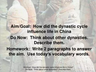 Aim/Goal: How did the dynastic cycle influence life in China Do Now: Think about other dynasties. Describe them.