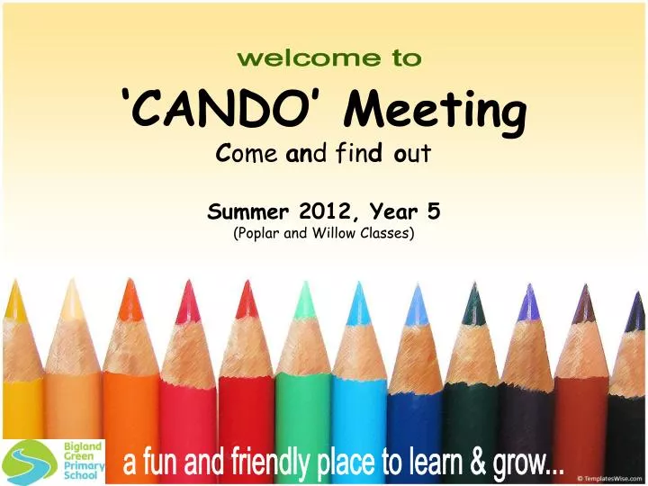 cando meeting c ome an d fin d o ut summer 2012 year 5 poplar and willow classes